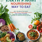 Earth’s Most Nourishing Way to Eat: A Plant-Powered Comfort Food Cookbook for Everyday Health, Energy, and Joy