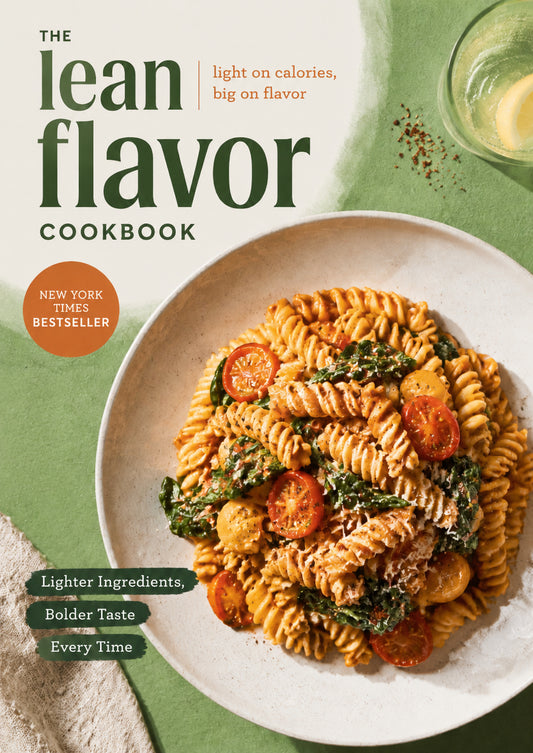 The Lean Flavor Cookbook: Light on Calories, Big on Flavor with Lighter Ingredients and Bolder Taste