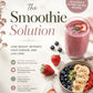 The Healthy Smoothie Bible: 100+ Delicious Smoothie Recipes for Weight Loss, Detox, Energy, Immunity, and Everyday Wellness
