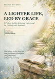 A Lighter Life, Led by Grace: 21-Day Scripture Devotional for Body Renewal, Faith-Based Wellness, Prayer Prompts & Gentle Habit Change