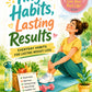 Tiny Habits, Lasting Results: Simple Daily Changes for Sustainable Weight Loss, More Energy, and a Healthier Lifestyle