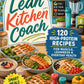 The Lean Kitchen Coach: 120 High-Protein Recipes for Muscle, Leanness & Everyday Health