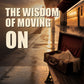 The Wisdom of Moving On: A Quiet Guide to Choosing Peace | Inspirational Self-Help Paperback for Letting Go, Healing, and New Beginnings
