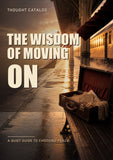 The Wisdom of Moving On: A Quiet Guide to Choosing Peace | Inspirational Self-Help Paperback for Letting Go, Healing, and New Beginnings