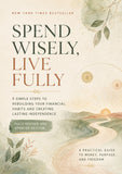 Spend Wisely, Live Fully: 9 Simple Steps to Rebuilding Financial Habits, Creating Lasting Independence, and Finding Purpose with Money