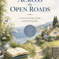 Across the Open Roads: A Reflective Journey Through Nature, Stories, and Simple Truths | A Timeless Guide to Hope, Discovery, and Finding Meaning in Everyday Life