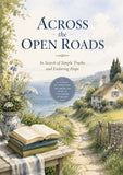 Across the Open Roads: A Reflective Journey Through Nature, Stories, and Simple Truths | A Timeless Guide to Hope, Discovery, and Finding Meaning in Everyday Life