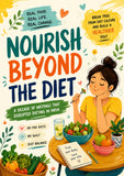 Nourish Beyond the Diet: A Bright Illustrated Guide to Breaking Free from Diet Culture, Rebuilding Food Confidence, and Living with Balance