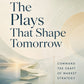 The Plays That Shape Tomorrow: Command the Craft of Market Strategy and Think Several Steps Ahead