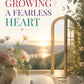 Growing A Fearless Heart: Decisive Moments in Life and Faith | Inspirational Paperback Guide for Courage, Reflection, and Spiritual Growth