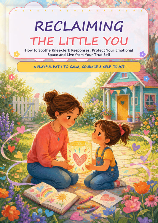 Reclaiming the Little You: A Playful Inner Child Healing Guide to Soothe Knee-Jerk Reactions, Build Kind Boundaries, and Live from Your True Self | Paperback Self-Help Book
