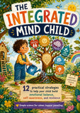 The Integrated Mind Child: 12 Practical Strategies to Nurture Emotional Balance, Self-Awareness, and Resilience in Children | A Gentle Parenting Guide for Raising Confident, Connected, and Creative Kids