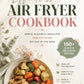 Effortless Air Fryer Cookbook: 150+ Quick & Delicious Recipes for Healthy Living, Easy Everyday Meals, Less Oil Cooking, and Flavorful Homemade Dishes