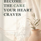 Become the Care Your Heart Craves: A Gentle Self-Help Guide to Healing Patterns, Restoring Calm, and Building Healthier Relationships