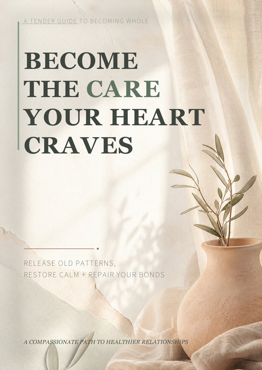 Become the Care Your Heart Craves: A Gentle Self-Help Guide to Healing Patterns, Restoring Calm, and Building Healthier Relationships