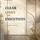 Clear Lines for Executives: Practical Leadership Boundaries Book for Better Decisions, Stronger Teams, and Calm Authority