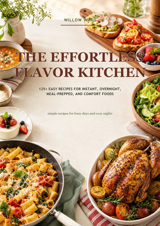 Everyday Effortless Favorites: 125+ Easy Recipes for Instant, Overnight, Meal-Prepped, and Comfort Foods