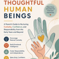 Raising Thoughtful Human Beings: A Practical Guide to Nurturing Curiosity, Emotional Intelligence, Confidence, and Responsibility in Children