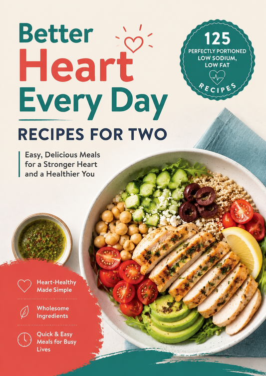 Healthy Heart Every Day: Low-Sodium, Low-Fat Recipes for Two with Easy, Delicious Meals