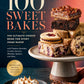 100 Sweet Bakes: The Ultimate Cookie Book for Every Home Baker with Timeless Favorites, Creative Desserts, Blondies, Squares, and More