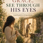 Move With Grace, See Through His Eyes: A Gentle Relationship Guide to Understanding Men, Love, Intimacy, and Commitment