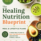 The Healing Nutrition Blueprint: 4-Week Meal & Lifestyle Plans with Whole Foods, Simple Recipes, and Long-Term Wellness Support