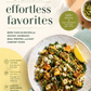 Everyday Effortless Favorites: 125+ Easy Recipes for Instant, Overnight, Meal-Prepped, and Comfort Foods