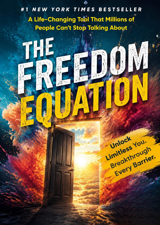 "The Freedom Equation: Unlock Your Limitless Self and Break Through Every Barrier "
