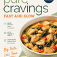 Pure Cravings Fast and Slow: Knockout Quick-Fix & Slow Cooker Recipes for Big Flavor in Less Time