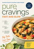 Pure Cravings Fast and Slow: Knockout Quick-Fix & Slow Cooker Recipes for Big Flavor in Less Time