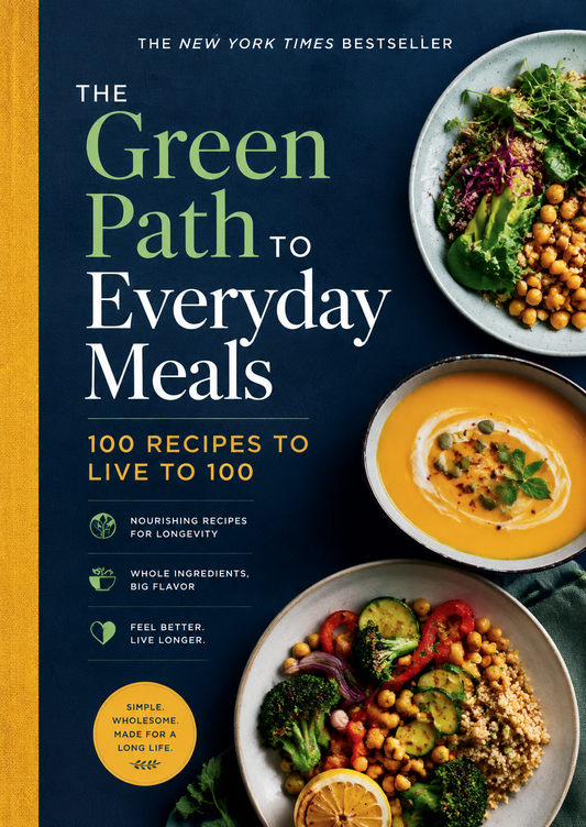 The Green Path to Everyday Meals: 100 Nourishing Recipes to Live to 100 with Whole Ingredients and Big Flavor