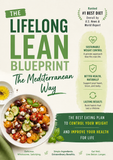 The Lifelong Lean Blueprint: The Mediterranean Way to Control Your Weight, Improve Your Health, and Build Lasting Habits