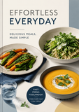 Effortless Everyday Cookbook: Fast, Fresh, Foolproof Recipes for Simple Delicious Meals