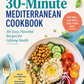 The 30-Minute Mediterranean Cookbook: 101 Easy, Flavorful Recipes for Lifelong Health