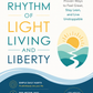 The Rhythm of Light Living and Liberty: Proven Daily Habits to Feel Great, Stay Lean, and Live Unstoppable